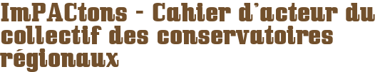 ImPACtons - Cahier d'acteur du collectif des conservatoires régionaux